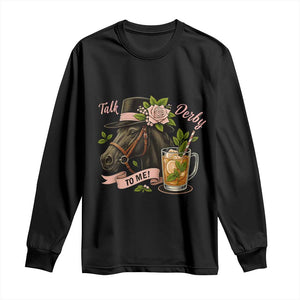 Talk Derby To Me Long Sleeve Shirt Ky Horse Racing Mint Julep and Roses TS02 Black Print Your Wear