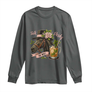 Talk Derby To Me Long Sleeve Shirt Ky Horse Racing Mint Julep and Roses TS02 Dark Heather Print Your Wear