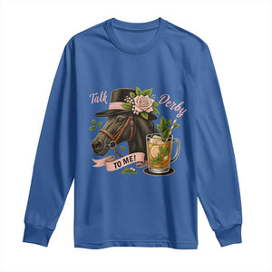 Talk Derby To Me Long Sleeve Shirt Ky Horse Racing Mint Julep and Roses TS02 Royal Blue Print Your Wear