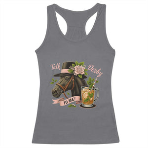Talk Derby To Me Racerback Tank Top Ky Horse Racing Mint Julep and Roses TS02 Charcoal Print Your Wear