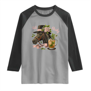 Talk Derby To Me Raglan Shirt Ky Horse Racing Mint Julep and Roses TS02 Sport Gray Black Print Your Wear
