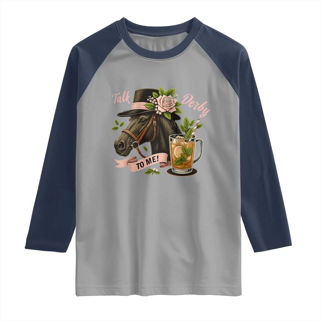 Talk Derby To Me Raglan Shirt Ky Horse Racing Mint Julep and Roses TS02 Sport Gray Navy Print Your Wear