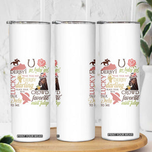 Talk Derby To Me Skinny Tumbler Horse Riders Ky Racing Day TS02 Print Your Wear