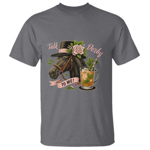 Talk Derby To Me T Shirt Ky Horse Racing Mint Julep and Roses TS02 Charcoal Print Your Wear