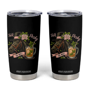 Talk Derby To Me Tumbler Cup Ky Horse Racing Mint Julep and Roses TS02 Black Print Your Wear