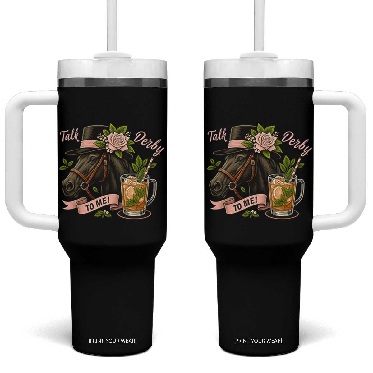 Talk Derby To Me Tumbler With Handle Ky Horse Racing Mint Julep and Roses TS02 One Size: 40 oz Black Print Your Wear