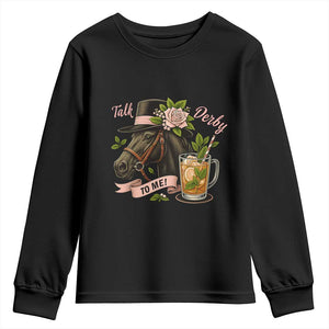 Talk Derby To Me Youth Sweatshirt Ky Horse Racing Mint Julep and Roses TS02 Black Print Your Wear