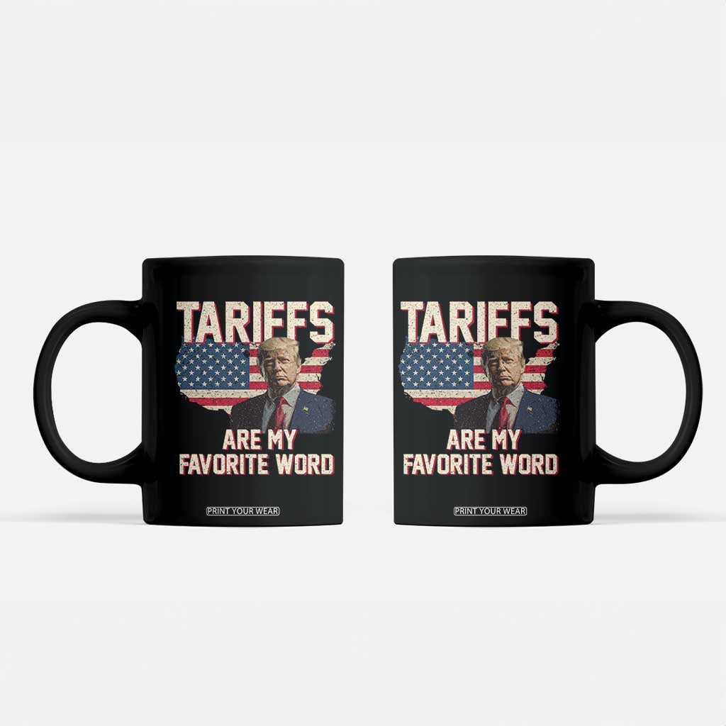 Tariffs Are My Favorite Word Coffee Mug Trump 2025 Patriotic American Flag Map Vintage TS02 Black Print Your Wear