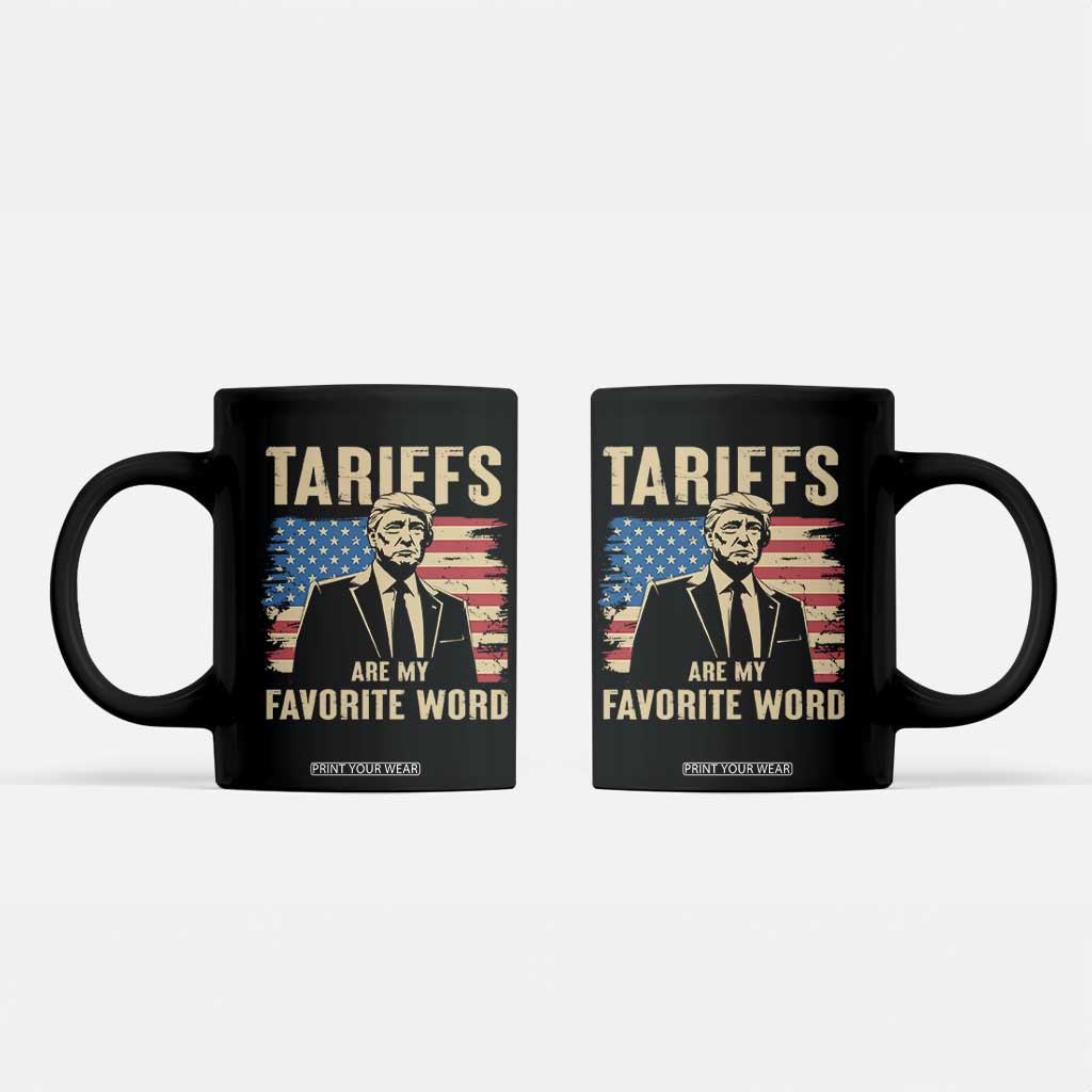 Tariffs Are My Favorite Word Coffee Mug Trump 2025 Patriotic American Flag Vintage TS02 Black Print Your Wear