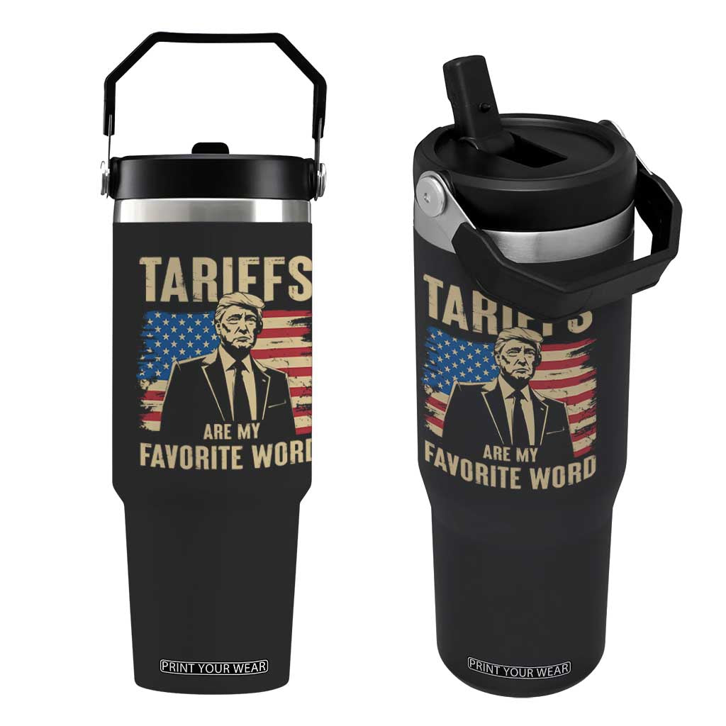 Tariffs Are My Favorite Word Flip Straw Tumbler Trump 2025 Patriotic American Flag Vintage TS02 One Size: 30 oz Black Print Your Wear