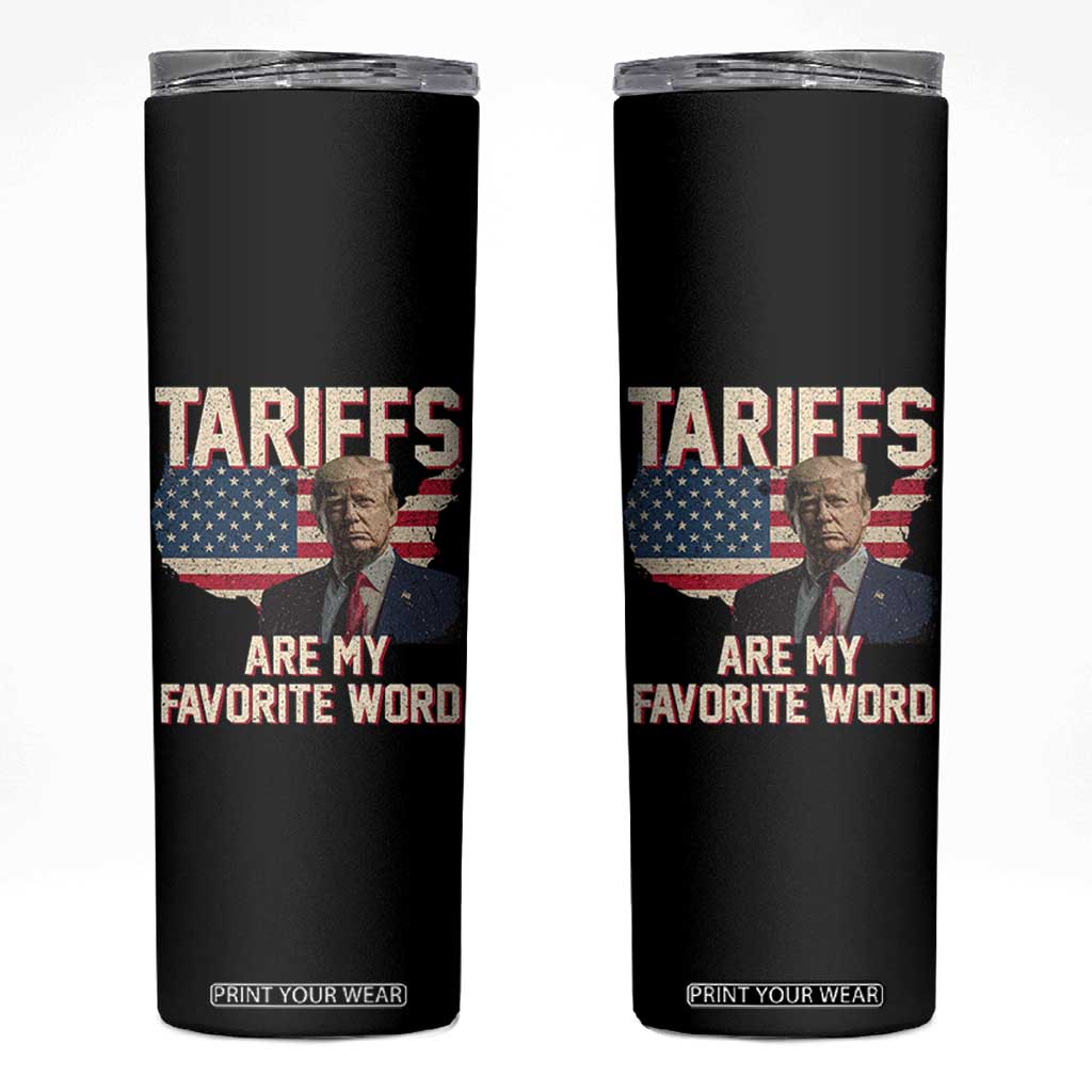 Tariffs Are My Favorite Word Skinny Tumbler Trump 2025 Patriotic American Flag Map Vintage TS02 Black Print Your Wear