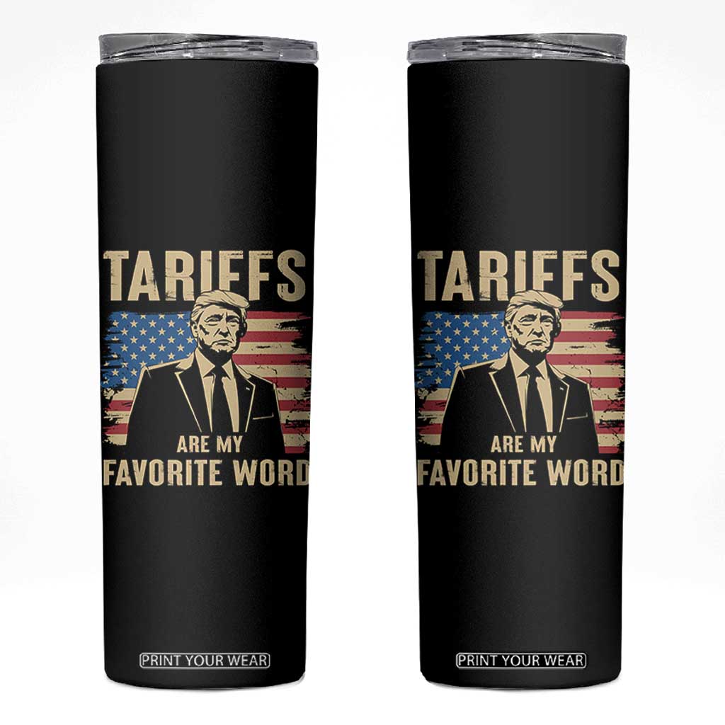 Tariffs Are My Favorite Word Skinny Tumbler Trump 2025 Patriotic American Flag Vintage TS02 Black Print Your Wear