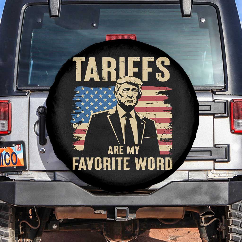 Tariffs Are My Favorite Word Spare Tire Cover Trump 2025 Patriotic American Flag Vintage TS02 No hole Black Print Your Wear