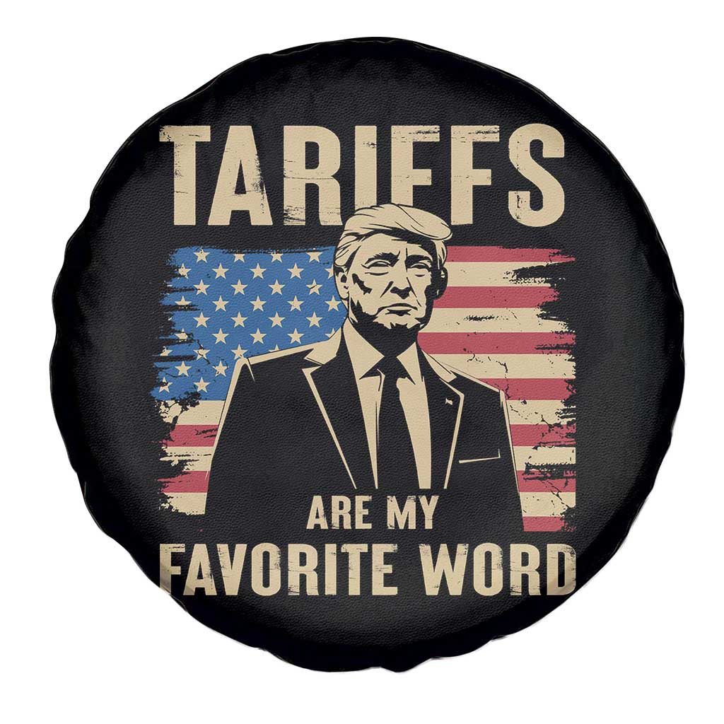 Tariffs Are My Favorite Word Spare Tire Cover Trump 2025 Patriotic American Flag Vintage TS02 Print Your Wear