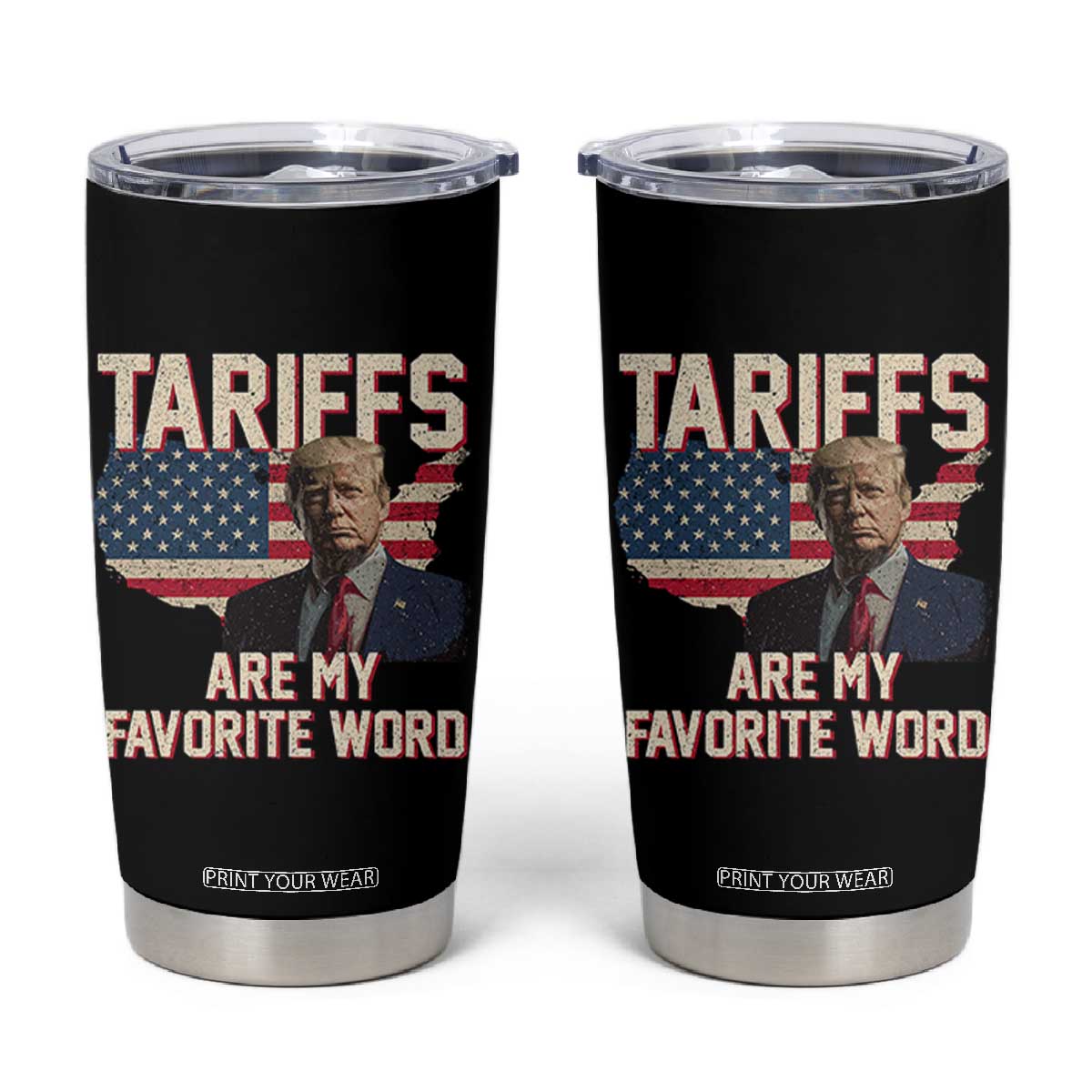 Tariffs Are My Favorite Word Tumbler Cup Trump 2025 Patriotic American Flag Map Vintage TS02 Black Print Your Wear