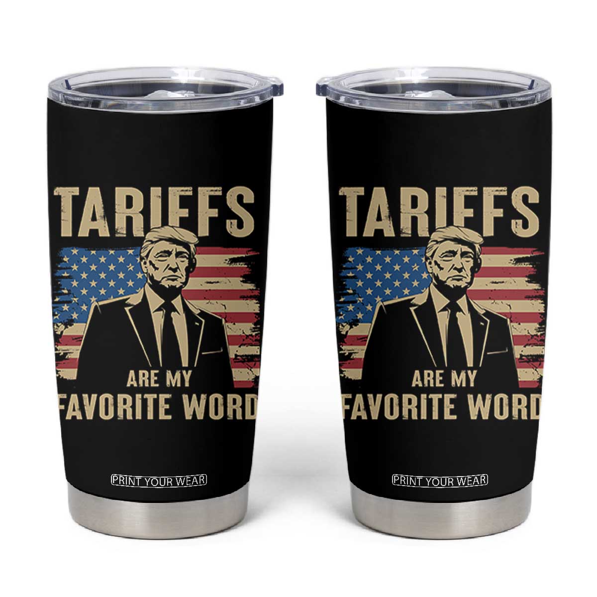 Tariffs Are My Favorite Word Tumbler Cup Trump 2025 Patriotic American Flag Vintage TS02 Black Print Your Wear