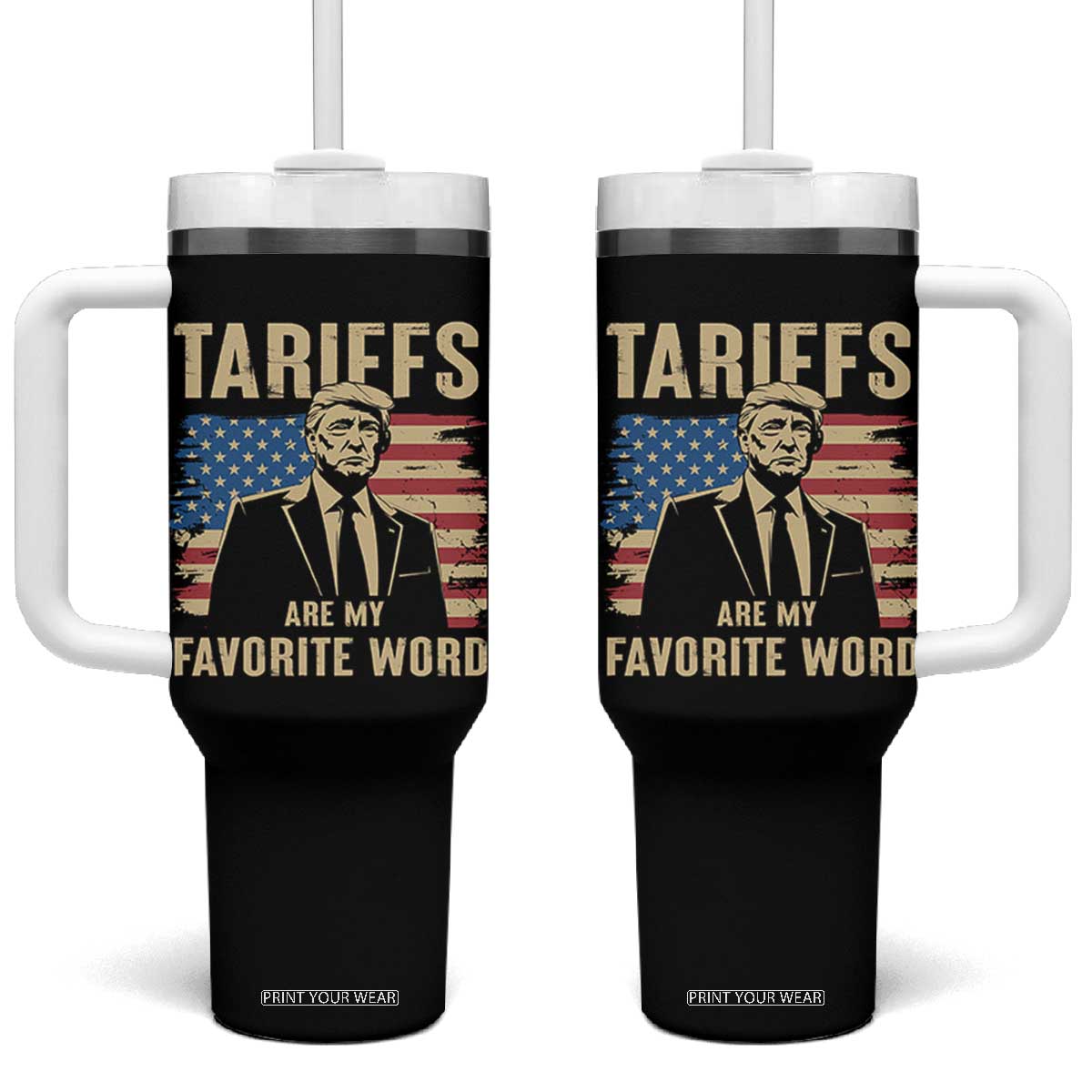 Tariffs Are My Favorite Word Tumbler With Handle Trump 2025 Patriotic American Flag Vintage TS02 One Size: 40 oz Black Print Your Wear
