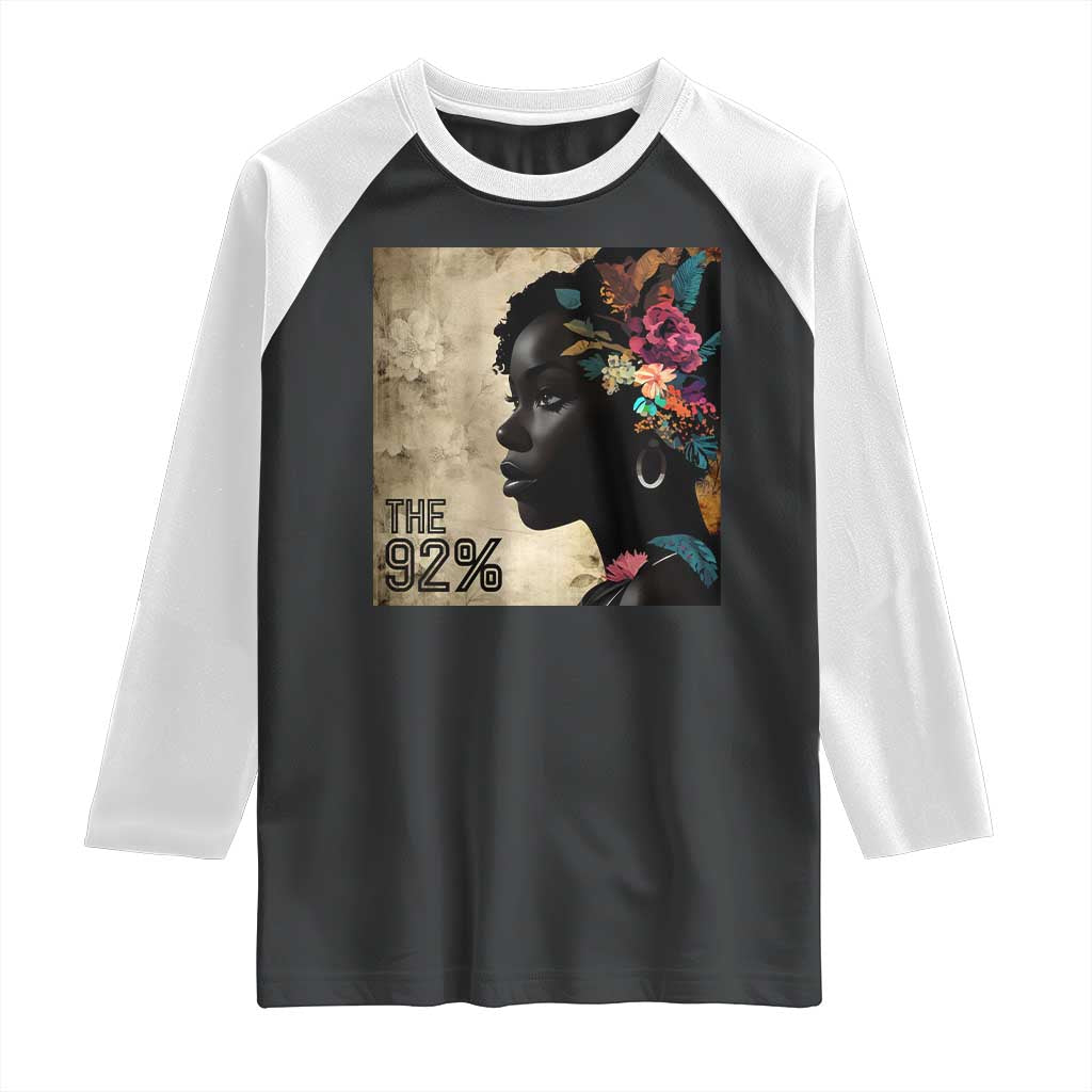 The 92% Black Women Power Raglan Shirt 92 Percent Floral Melanin Girls TS10 Black White Print Your Wear