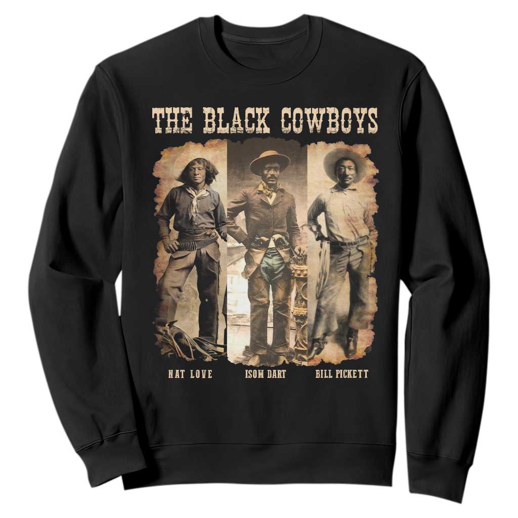 The Black Cowboys Nat Love Isom Dart Bill Pickett Sweatshirt African American Cowboy TS11 Black Print Your Wear