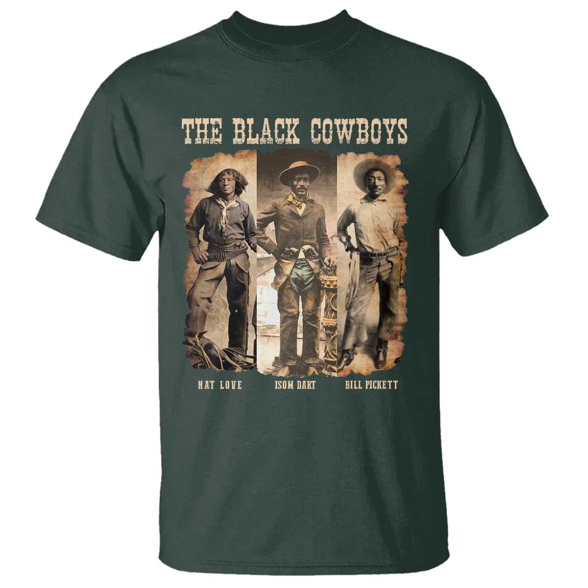The Black Cowboys Nat Love Isom Dart Bill Pickett T Shirt African American Cowboy TS11 Dark Forest Green Print Your Wear
