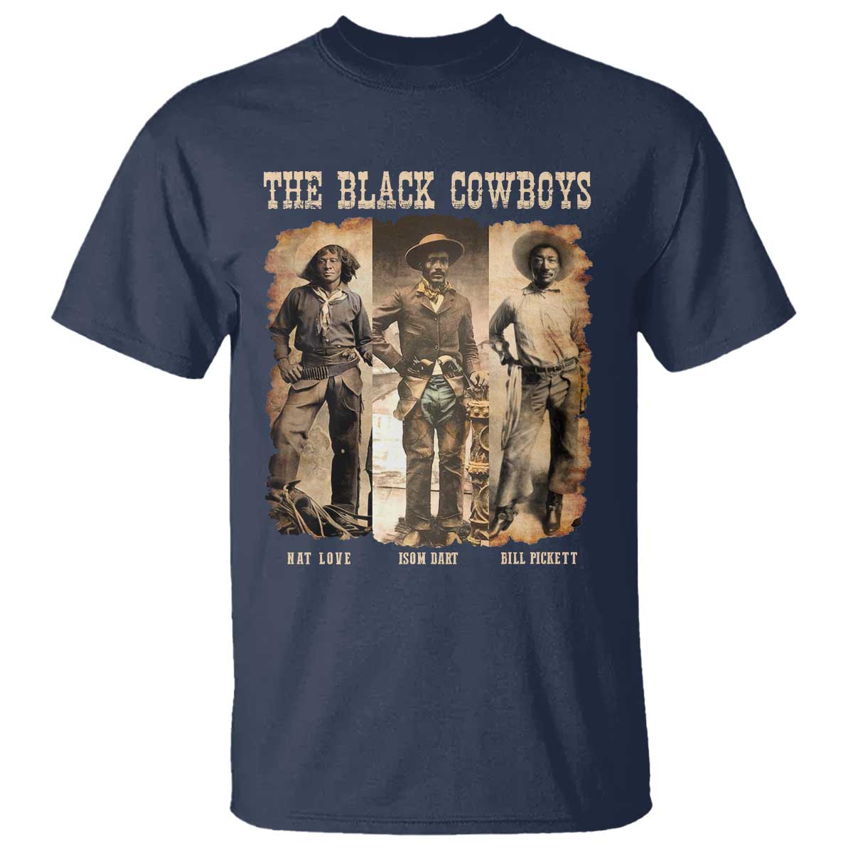The Black Cowboys Nat Love Isom Dart Bill Pickett T Shirt African American Cowboy TS11 Navy Print Your Wear
