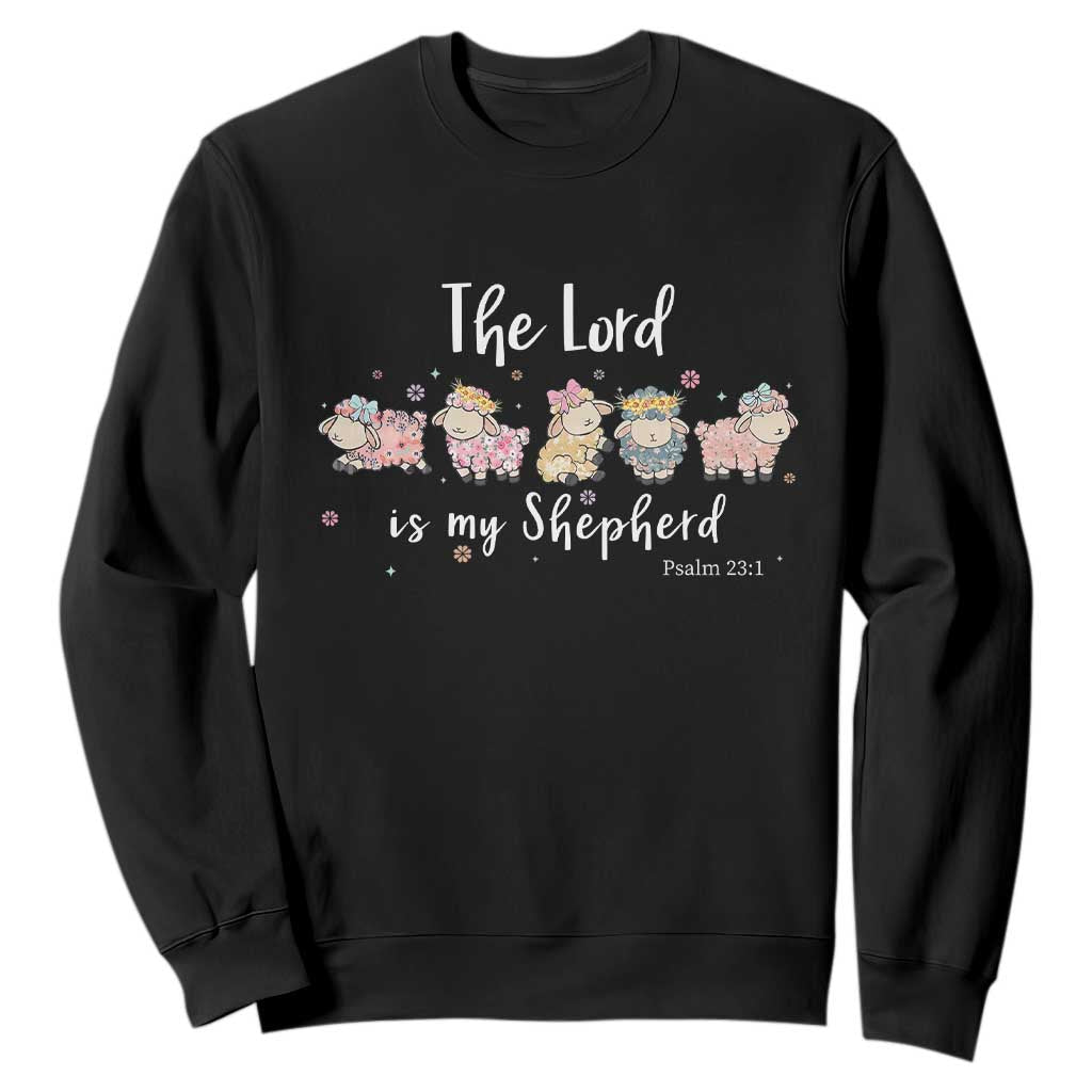 The Lord Is My Shepherd Sweatshirt Christian Easter Day Religious Sheep TS11 Black Print Your Wear