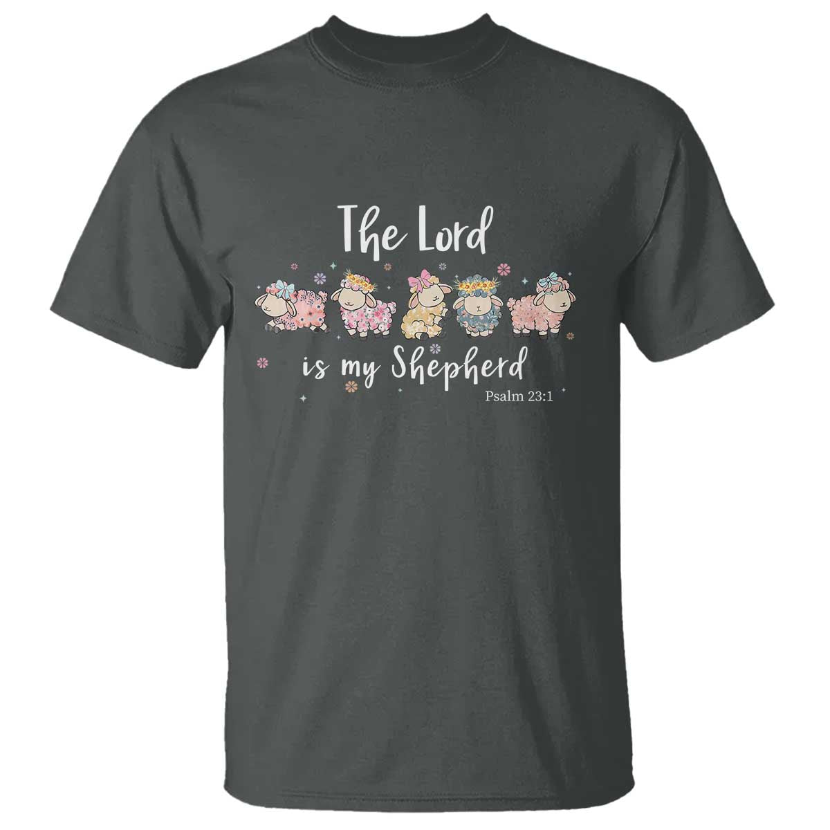 The Lord Is My Shepherd T Shirt Christian Easter Day Religious Sheep TS11 Dark Heather Print Your Wear