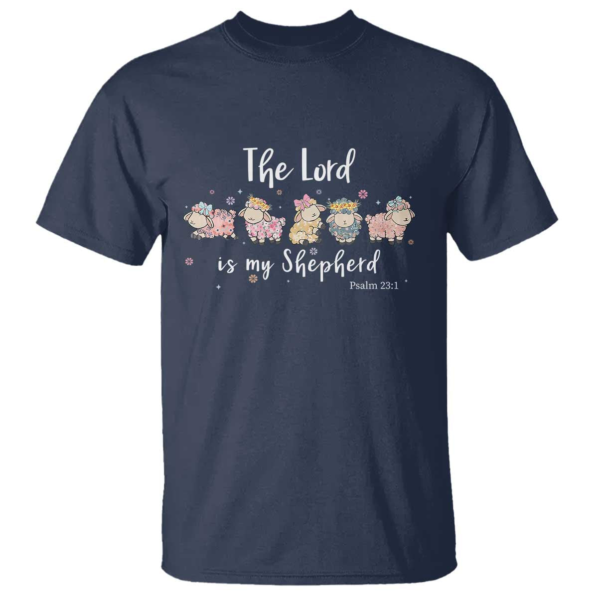 The Lord Is My Shepherd T Shirt Christian Easter Day Religious Sheep TS11 Navy Print Your Wear