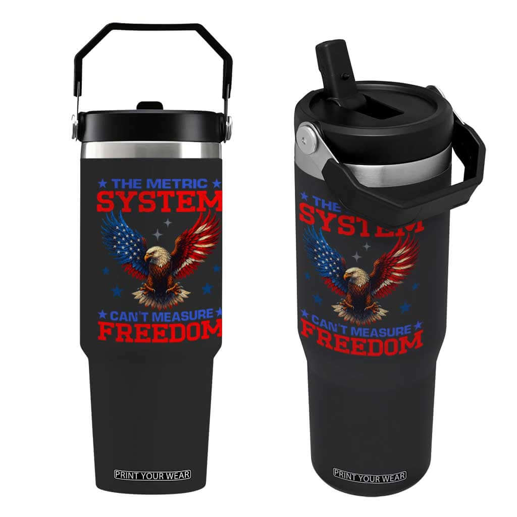 The Metric System Can't Measure Freedom Flip Straw Tumbler Funny Patriotic Eagle 4th of July USA Flag TS02 One Size: 30 oz Black Print Your Wear