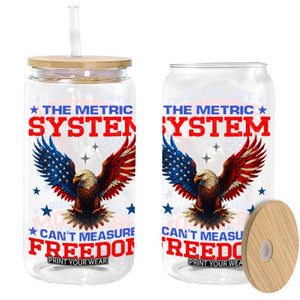 The Metric System Can't Measure Freedom Glass Can Funny Patriotic Eagle 4th of July USA Flag TS02 Black Print Your Wear