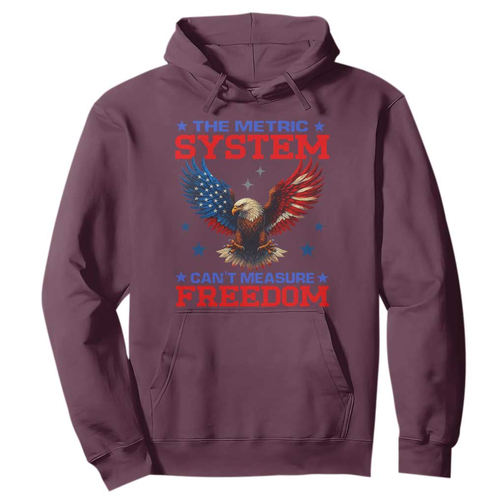 The Metric System Can't Measure Freedom Hoodie Funny Patriotic Eagle 4th of July USA Flag TS02 Maroon Print Your Wear