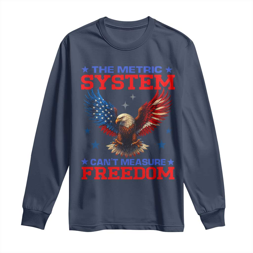 The Metric System Can't Measure Freedom Long Sleeve Shirt Funny Patriotic Eagle 4th of July USA Flag TS02 Navy Print Your Wear