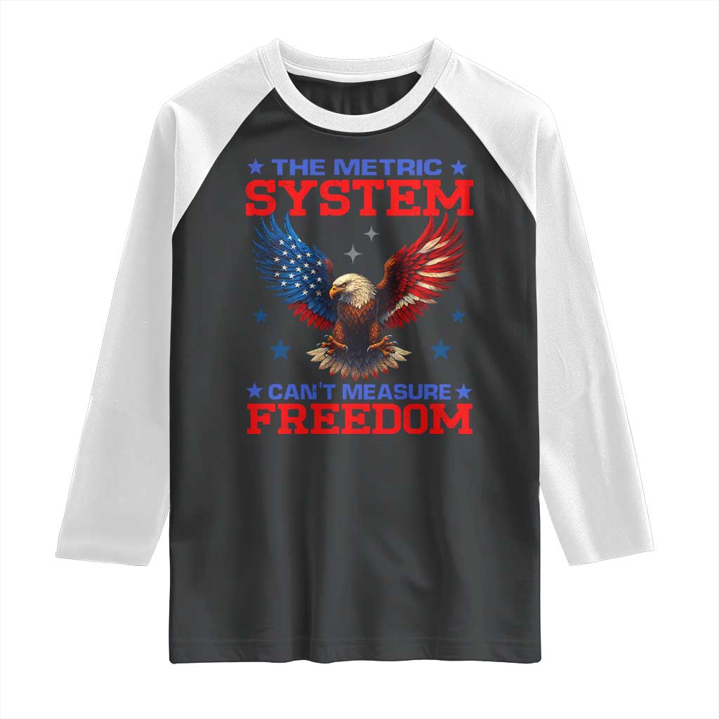 The Metric System Can't Measure Freedom Raglan Shirt Funny Patriotic Eagle 4th of July USA Flag TS02 Black White Print Your Wear
