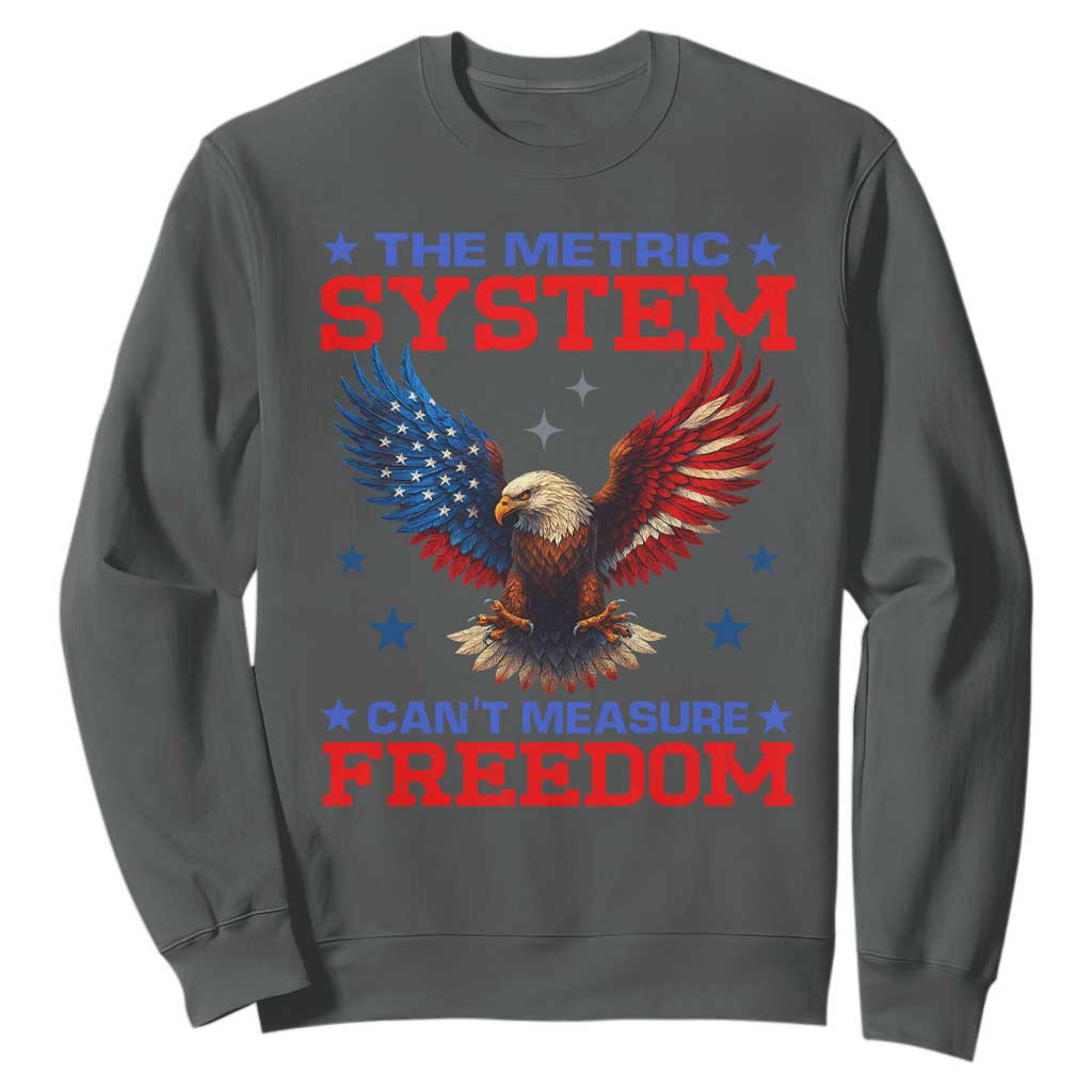 The Metric System Can't Measure Freedom Sweatshirt Funny Patriotic Eagle 4th of July USA Flag TS02 Dark Heather Print Your Wear