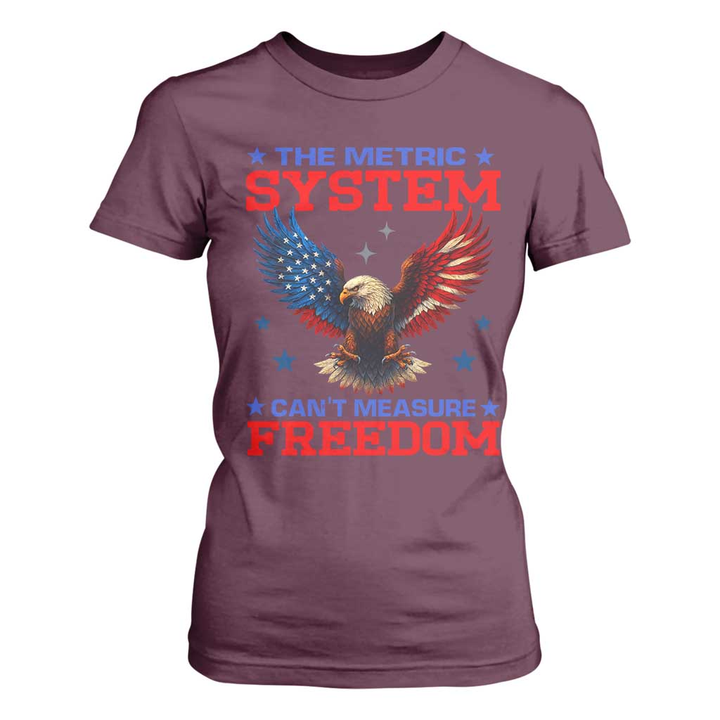 The Metric System Can't Measure Freedom T Shirt For Women Funny Patriotic Eagle 4th of July USA Flag TS02 Maroon Print Your Wear