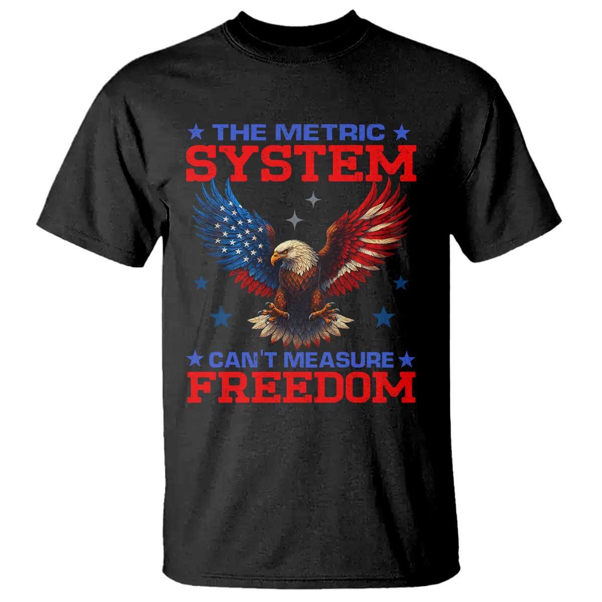 The Metric System Can't Measure Freedom T Shirt Funny Patriotic Eagle 4th of July USA Flag TS02 Black Print Your Wear