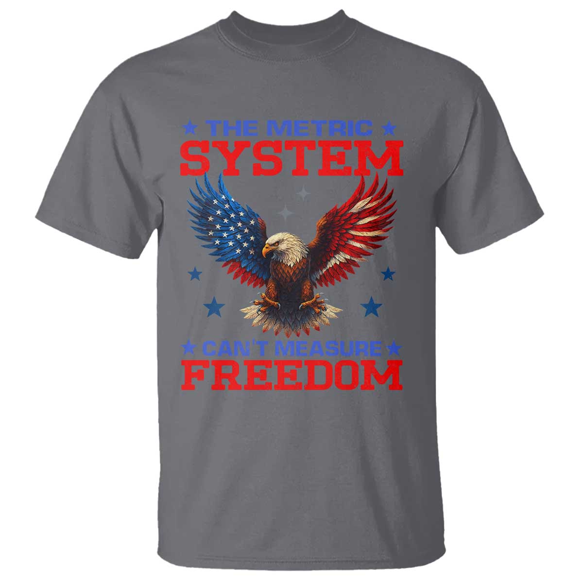 The Metric System Can't Measure Freedom T Shirt Funny Patriotic Eagle 4th of July USA Flag TS02 Charcoal Print Your Wear