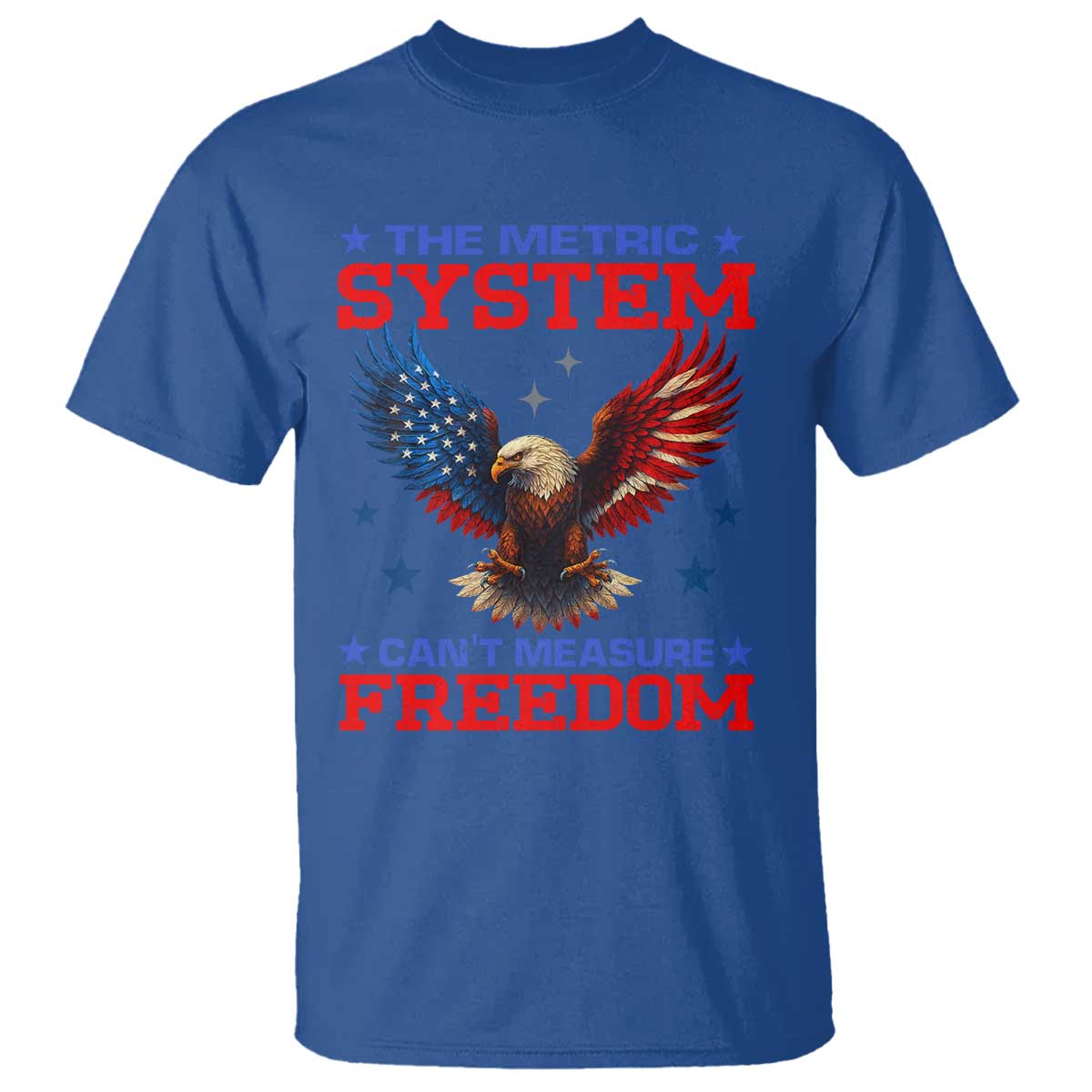 The Metric System Can't Measure Freedom T Shirt Funny Patriotic Eagle 4th of July USA Flag TS02 Royal Blue Print Your Wear