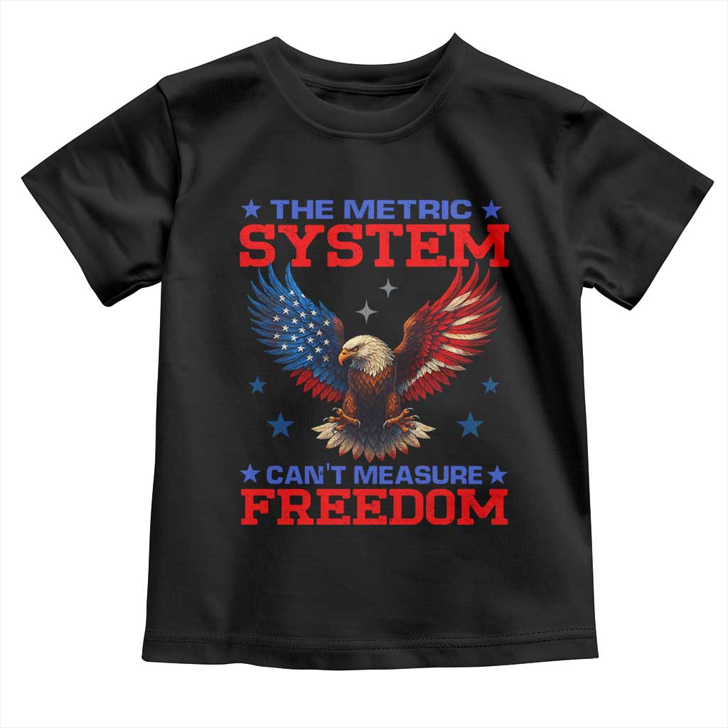 The Metric System Can't Measure Freedom Toddler T Shirt Funny Patriotic Eagle 4th of July USA Flag TS02 Black Print Your Wear
