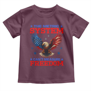 The Metric System Can't Measure Freedom Toddler T Shirt Funny Patriotic Eagle 4th of July USA Flag TS02 Maroon Print Your Wear
