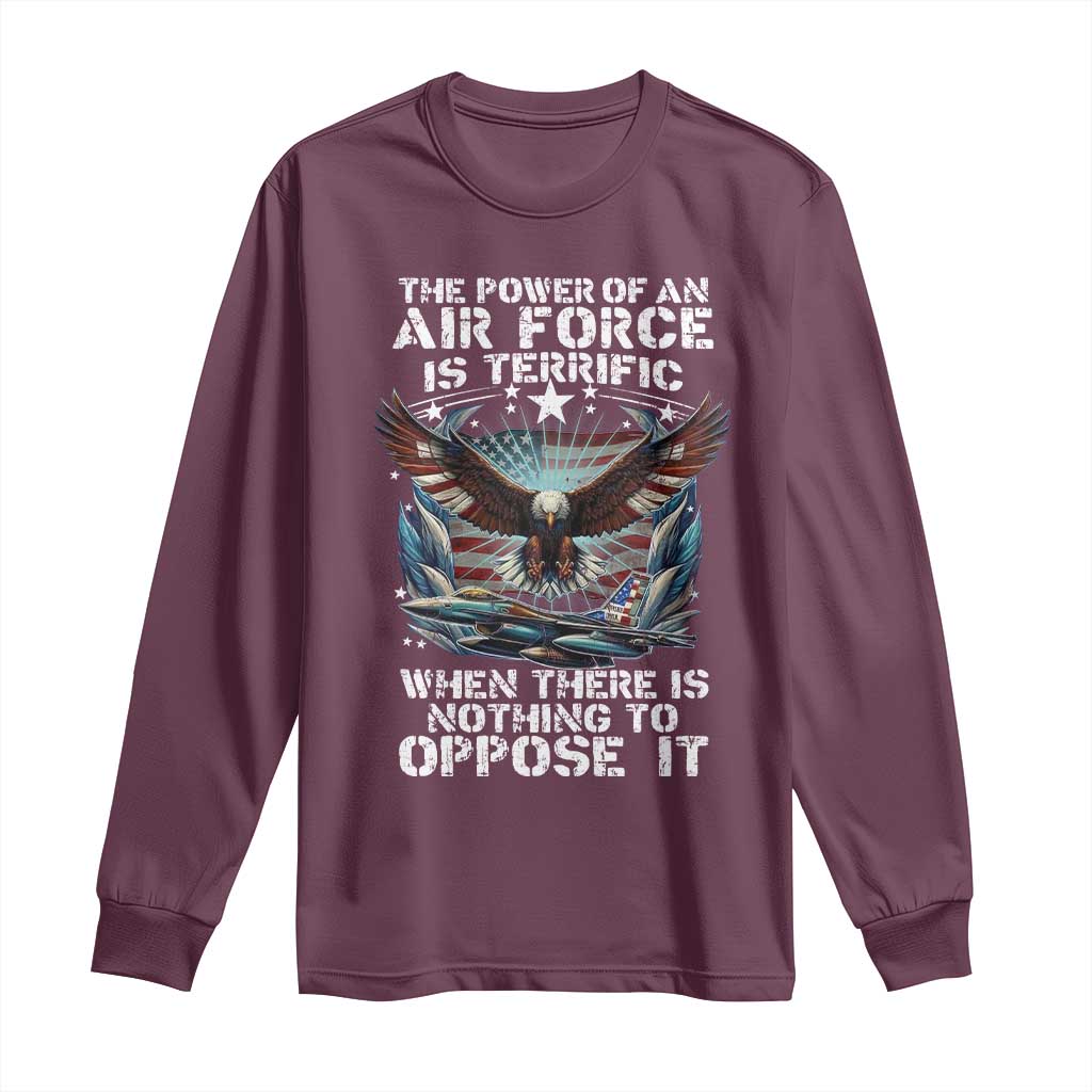The Power Of An Air Force Is Terrific When There Is Nothing To Oppose It Long Sleeve Shirt Veteran Winston Churchill Quote TS11 Maroon Print Your Wear