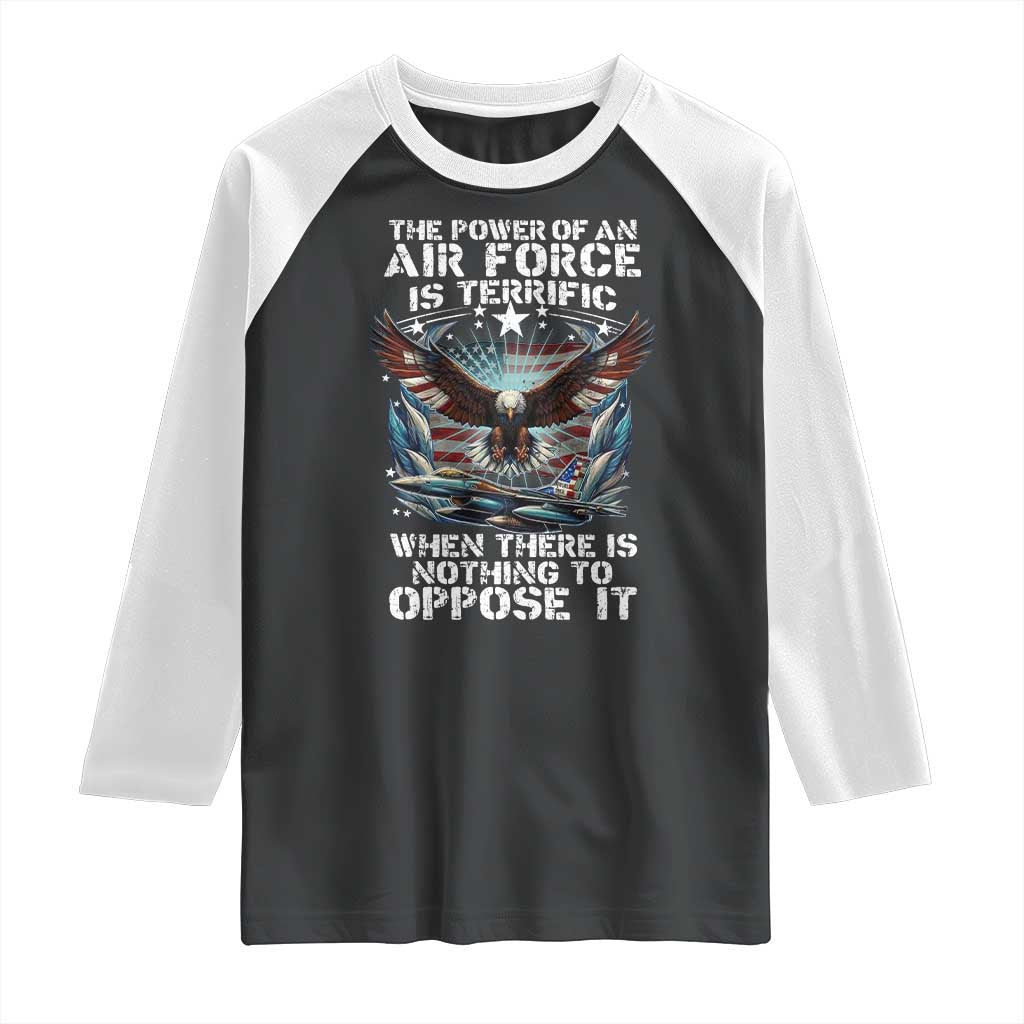 The Power Of An Air Force Is Terrific When There Is Nothing To Oppose It Raglan Shirt Veteran Winston Churchill Quote TS11 Black White Print Your Wear