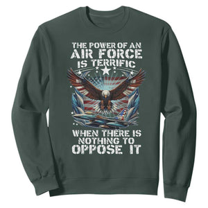 The Power Of An Air Force Is Terrific When There Is Nothing To Oppose It Sweatshirt Veteran Winston Churchill Quote TS11 Dark Forest Green Print Your Wear