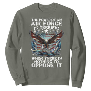 The Power Of An Air Force Is Terrific When There Is Nothing To Oppose It Sweatshirt Veteran Winston Churchill Quote TS11 Military Green Print Your Wear