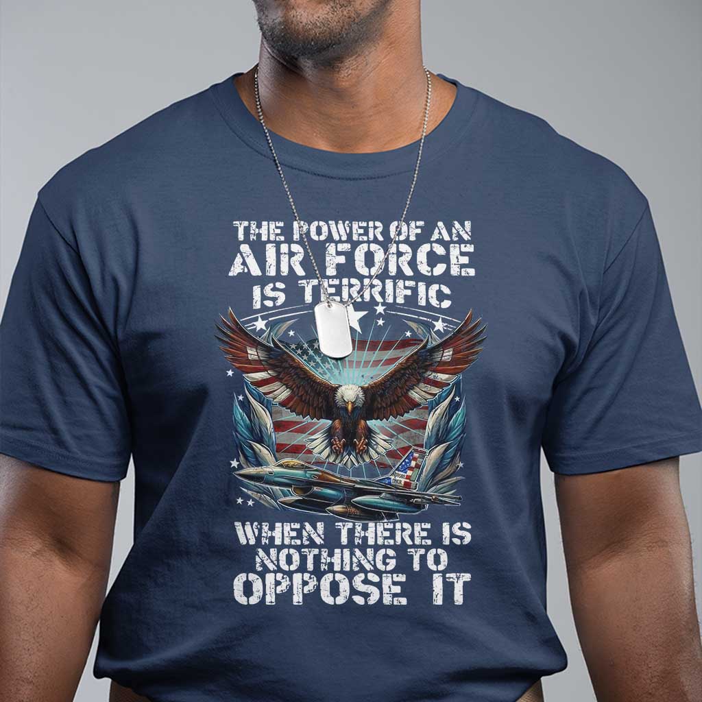 The Power Of An Air Force Is Terrific When There Is Nothing To Oppose It T Shirt Veteran Winston Churchill Quote TS11 Navy Print Your Wear