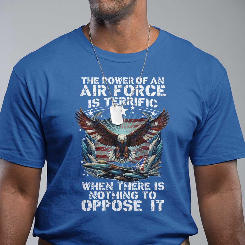 The Power Of An Air Force Is Terrific When There Is Nothing To Oppose It T Shirt Veteran Winston Churchill Quote TS11 Royal Blue Print Your Wear