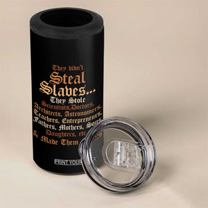 They Didn't Steal Slaves Black History 4 in 1 Can Cooler Tumbler Juneteenth Black Freedom TS10 Print Your Wear
