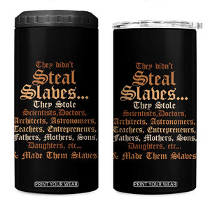 They Didn't Steal Slaves Black History 4 in 1 Can Cooler Tumbler Juneteenth Black Freedom TS10 One Size: 16 oz Black Print Your Wear