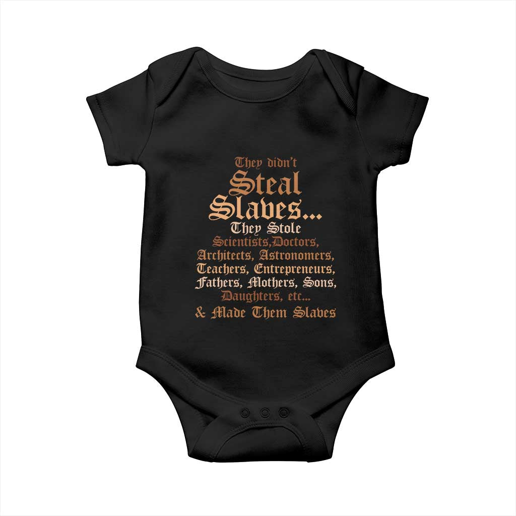 They Didn't Steal Slaves Black History Baby Onesie Juneteenth Black Freedom TS10 Black Print Your Wear