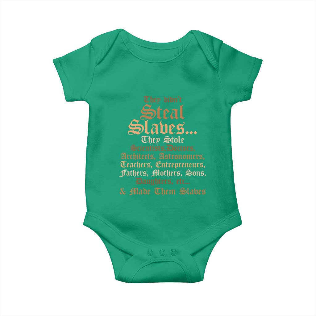 They Didn't Steal Slaves Black History Baby Onesie Juneteenth Black Freedom TS10 Irish Green Print Your Wear